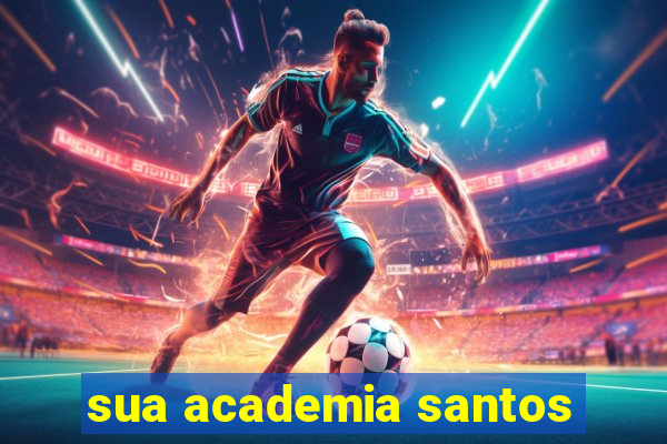 sua academia santos