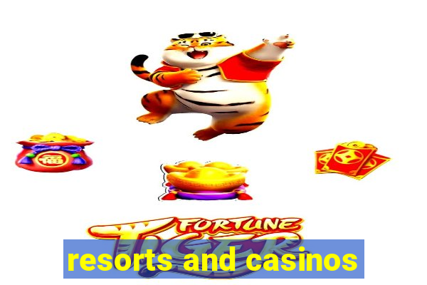 resorts and casinos