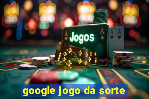 google jogo da sorte