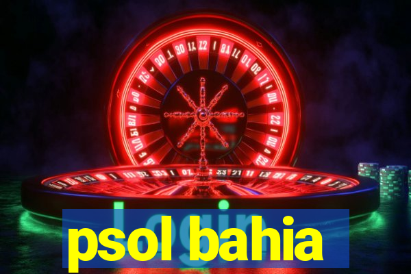 psol bahia