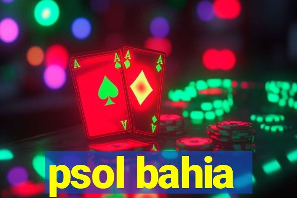 psol bahia