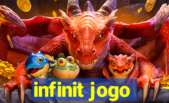 infinit jogo