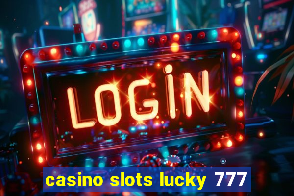 casino slots lucky 777