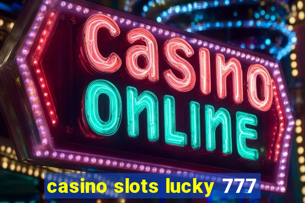 casino slots lucky 777