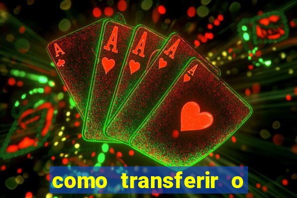 como transferir o dinheiro do fortune tiger