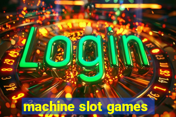 machine slot games