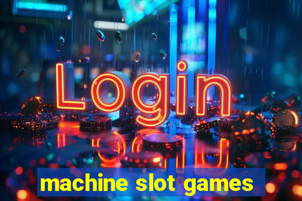 machine slot games