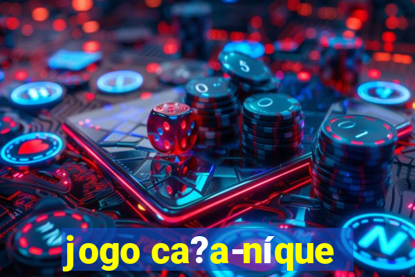 jogo ca?a-níque