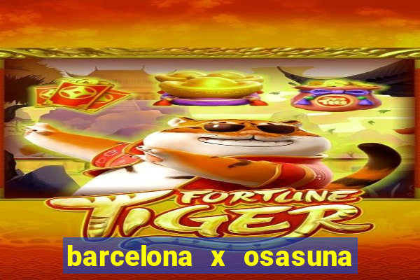 barcelona x osasuna onde assistir