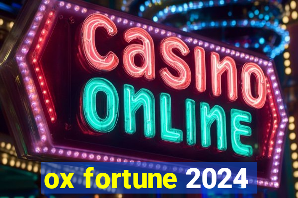 ox fortune 2024