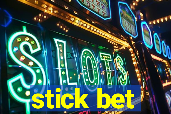 stick bet