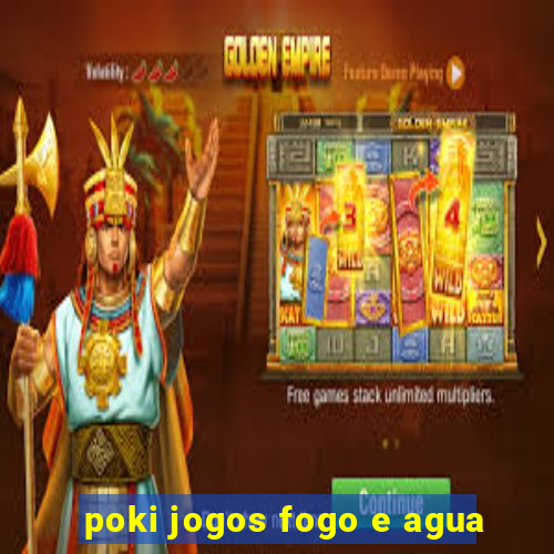 poki jogos fogo e agua