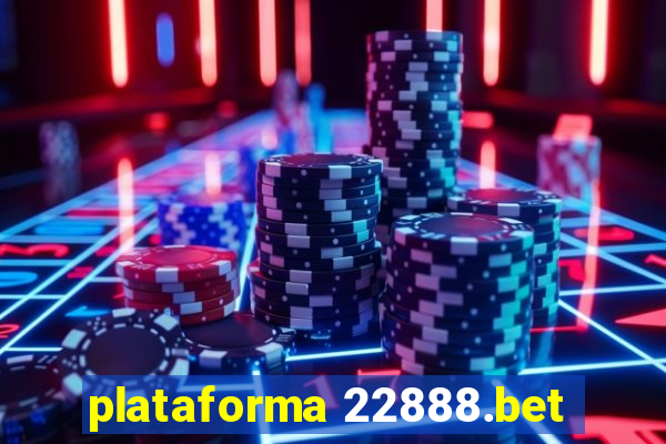 plataforma 22888.bet