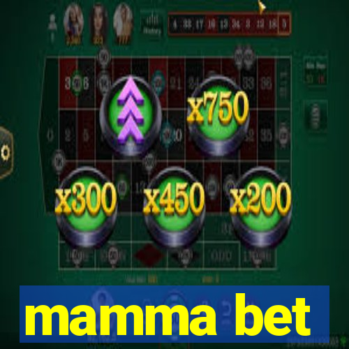 mamma bet