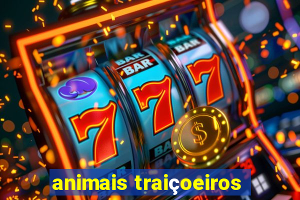 animais traiçoeiros