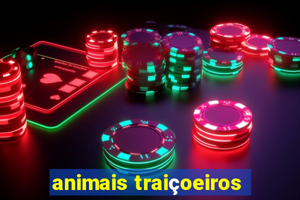 animais traiçoeiros