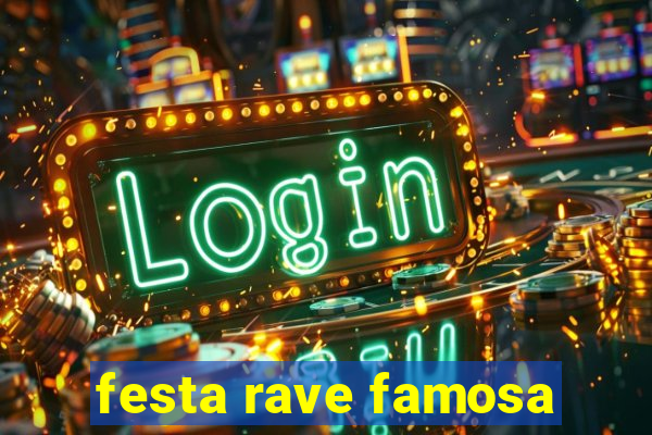 festa rave famosa