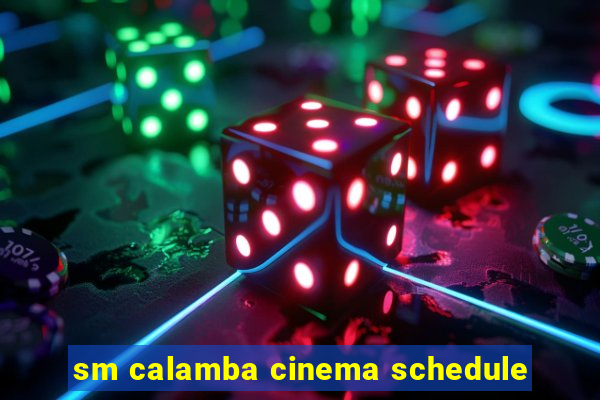 sm calamba cinema schedule