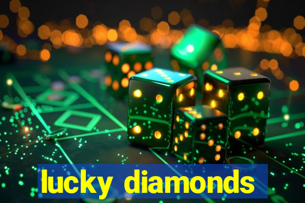 lucky diamonds