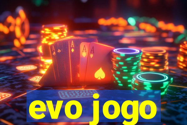 evo jogo