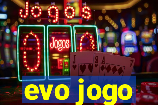 evo jogo