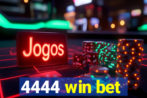 4444 win bet