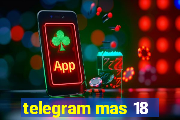 telegram mas 18