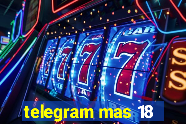 telegram mas 18