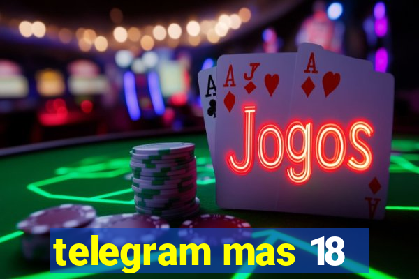 telegram mas 18