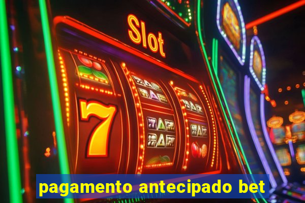 pagamento antecipado bet