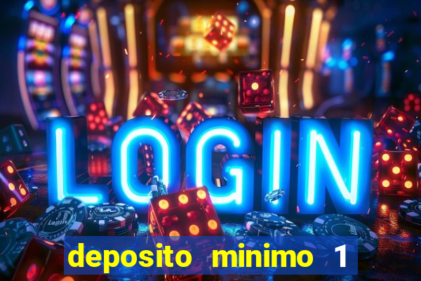 deposito minimo 1 real casino