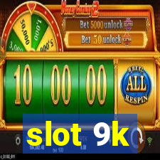 slot 9k