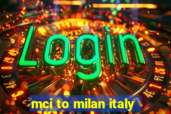 mci to milan italy