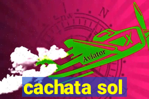 cachata sol