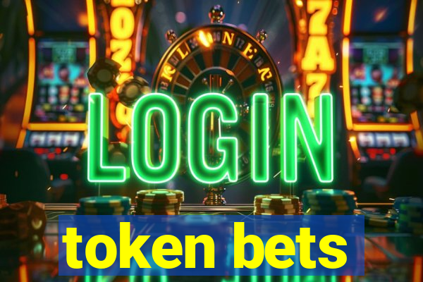 token bets