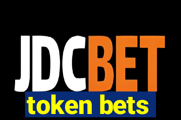 token bets