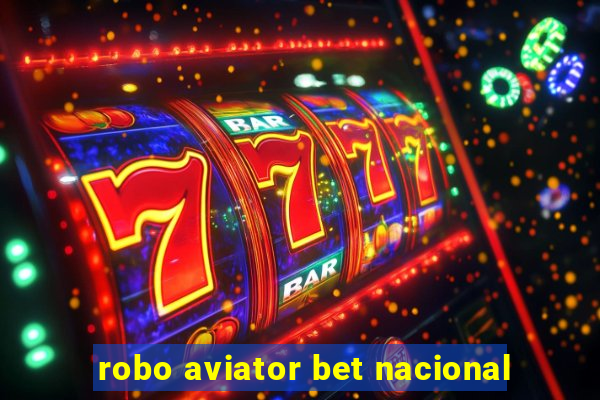 robo aviator bet nacional