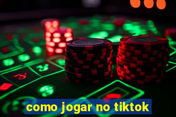 como jogar no tiktok