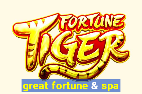 great fortune & spa