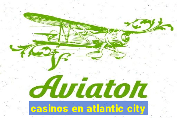 casinos en atlantic city