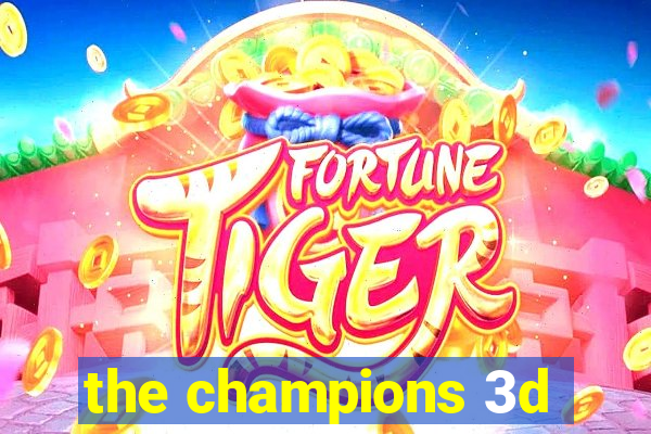 the champions 3d