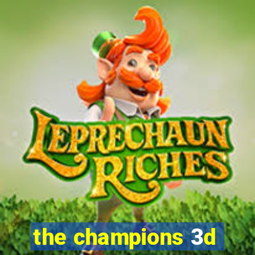 the champions 3d