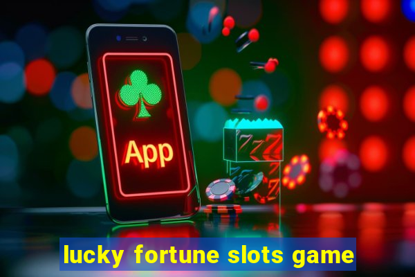 lucky fortune slots game