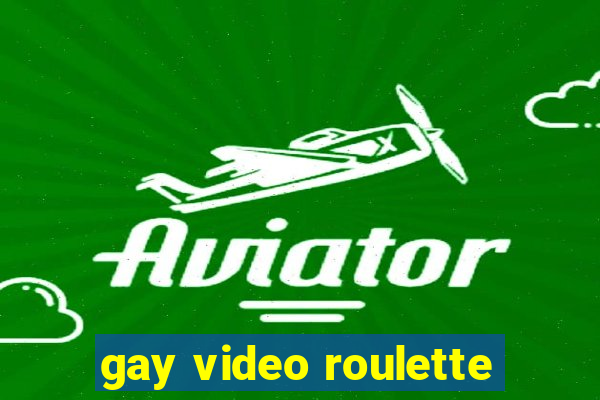 gay video roulette