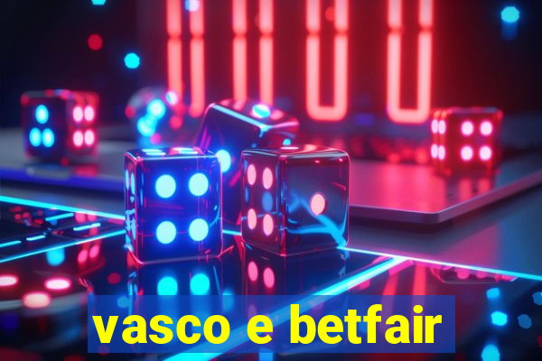 vasco e betfair