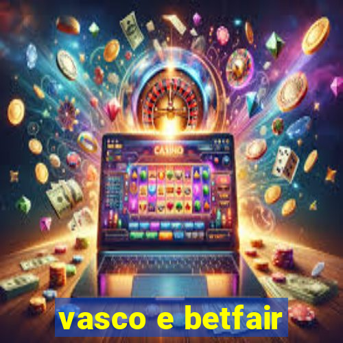 vasco e betfair