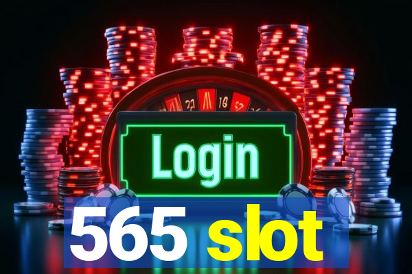 565 slot