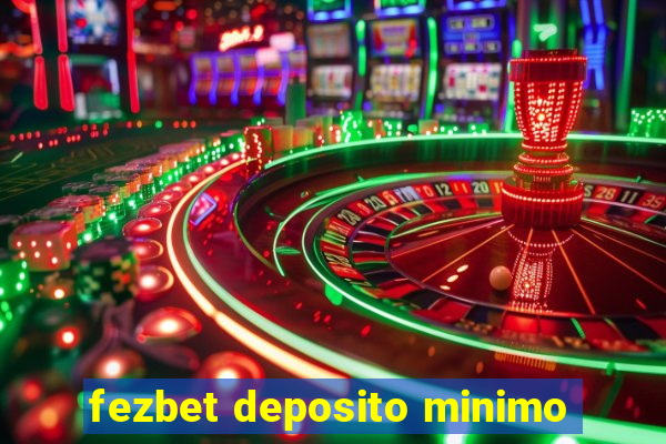 fezbet deposito minimo