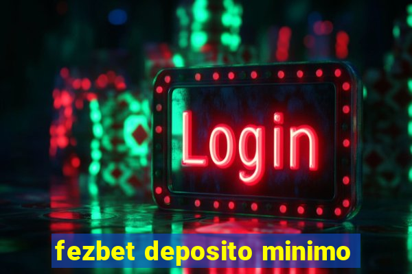 fezbet deposito minimo