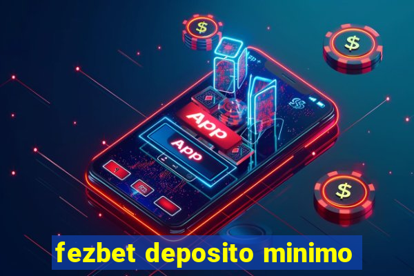 fezbet deposito minimo